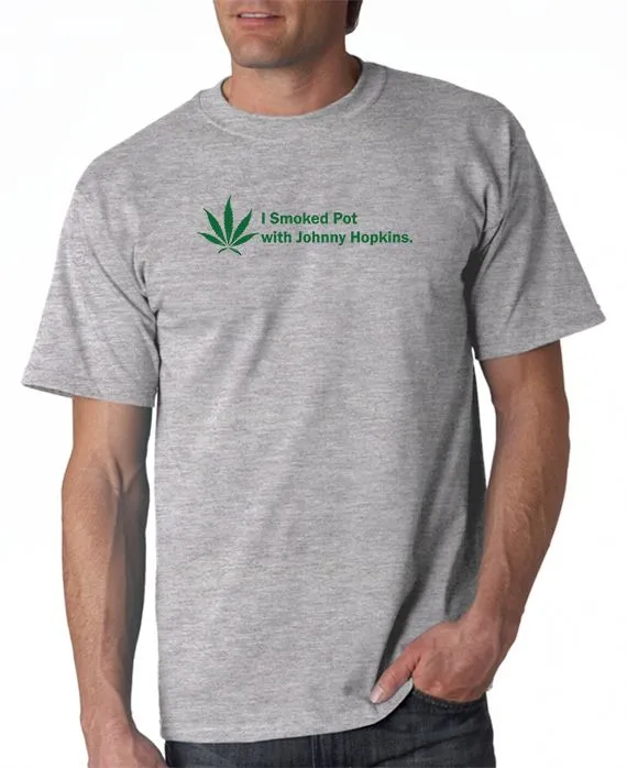 I Smoked Pot With Johnny Hopkins T-shirt